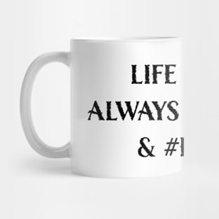 Life is Not Always #000000 and #FFFFFF (Black & White) Mug